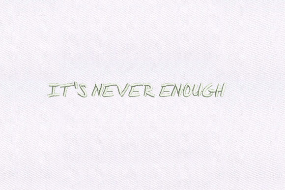 It’s Never Enough: A Thoughtful Embroidery Choice